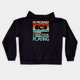 I'm Probably Playing About To Play Playing T shirt For Women Kids Hoodie